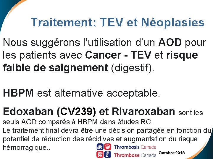  Traitement: TEV et Néoplasies Nous suggérons l’utilisation d’un AOD pour les patients avec