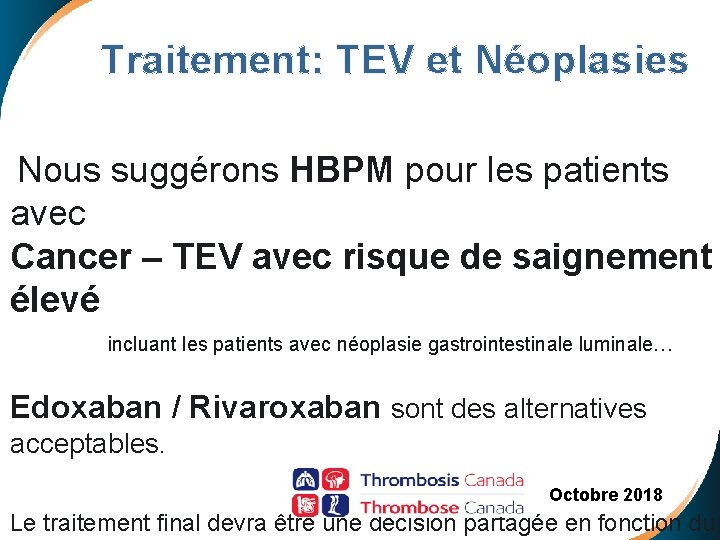  Traitement: TEV et Néoplasies Nous suggérons HBPM pour les patients avec Cancer –