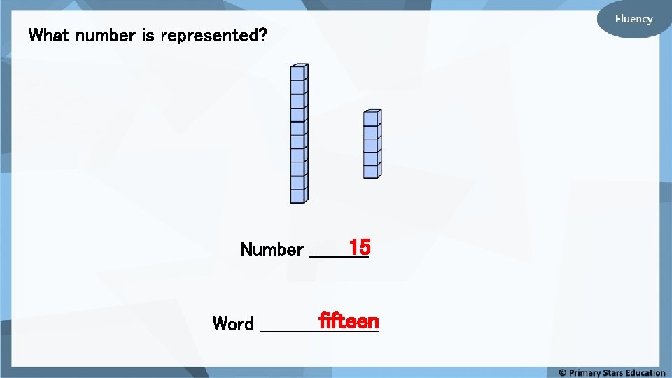 What number is represented? 15 Number _____ fifteen Word __________ 