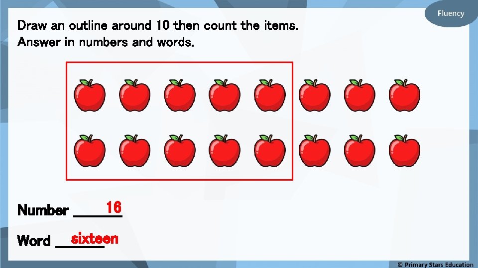 Draw an outline around 10 then count the items. Answer in numbers and words.