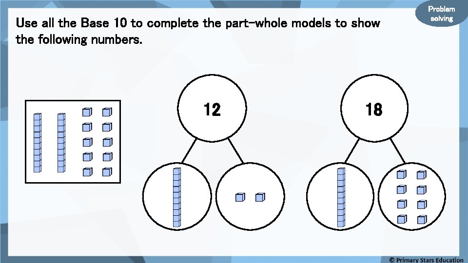 Use all the Base 10 to complete the part-whole models to show the following