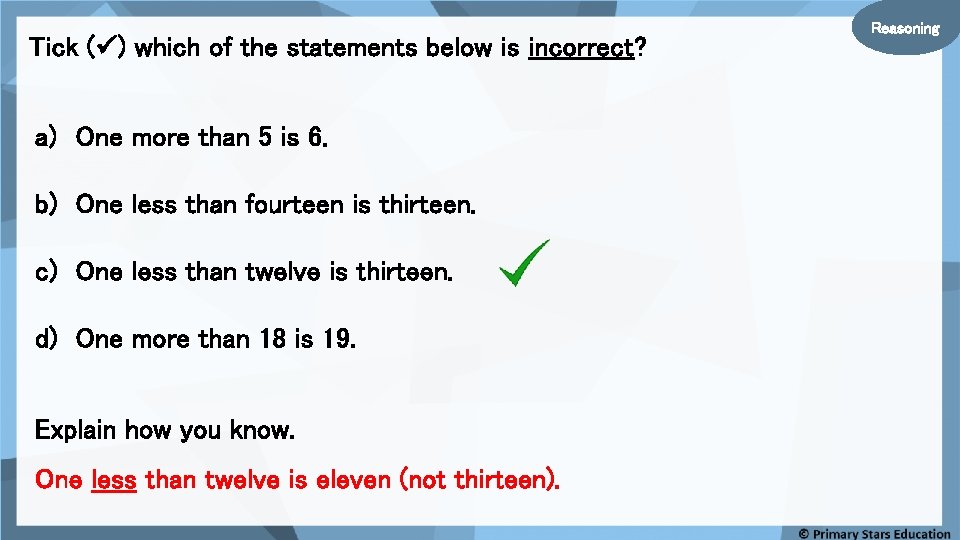 Tick ( ) which of the statements below is incorrect? a) One more than