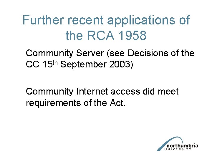 Further recent applications of the RCA 1958 Community Server (see Decisions of the CC