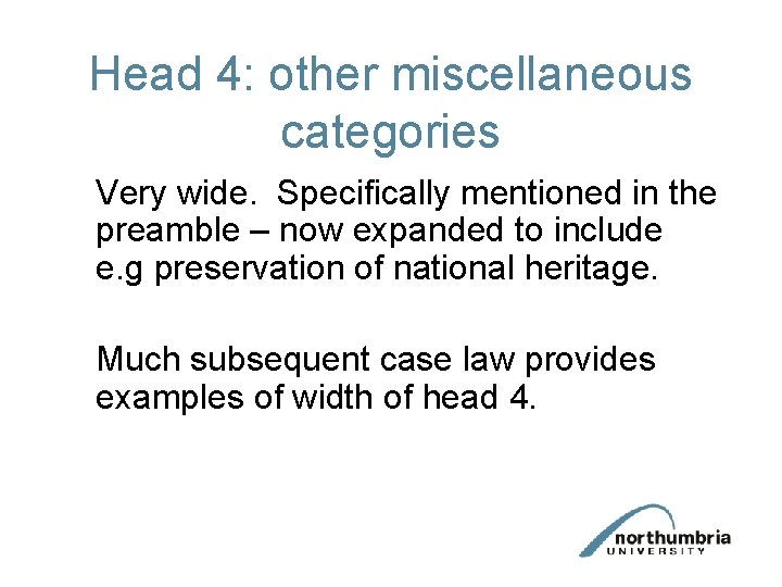Head 4: other miscellaneous categories Very wide. Specifically mentioned in the preamble – now