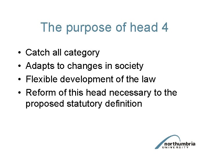 The purpose of head 4 • • Catch all category Adapts to changes in