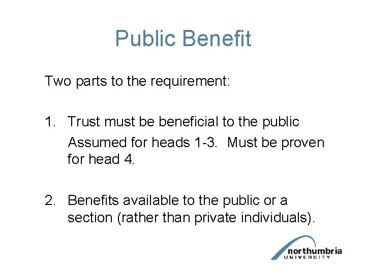 Public Benefit Two parts to the requirement: 1. Trust must be beneficial to the