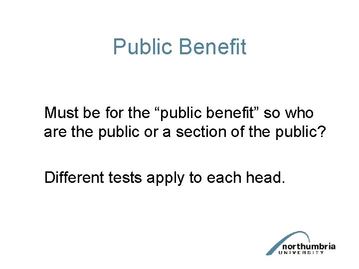 Public Benefit Must be for the “public benefit” so who are the public or