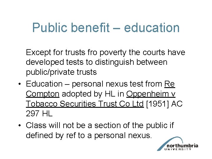 Public benefit – education Except for trusts fro poverty the courts have developed tests