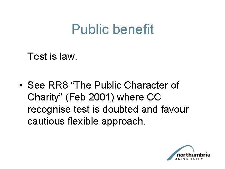 Public benefit Test is law. • See RR 8 “The Public Character of Charity”