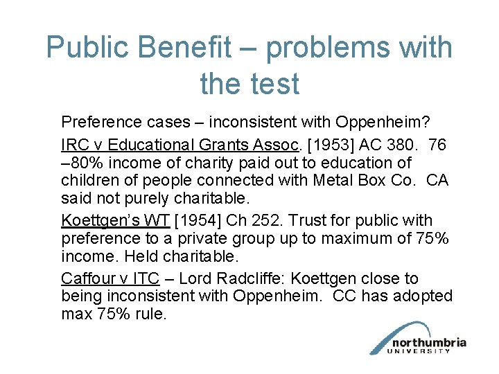 Public Benefit – problems with the test Preference cases – inconsistent with Oppenheim? IRC