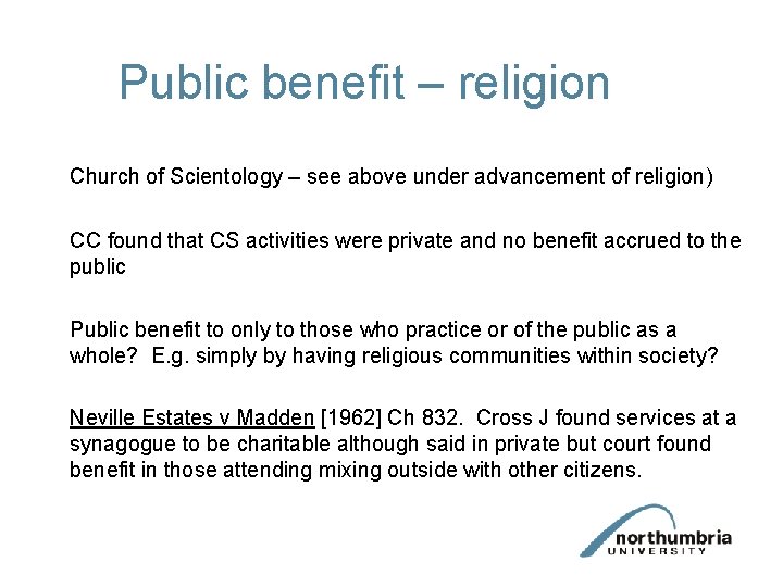 Public benefit – religion Church of Scientology – see above under advancement of religion)
