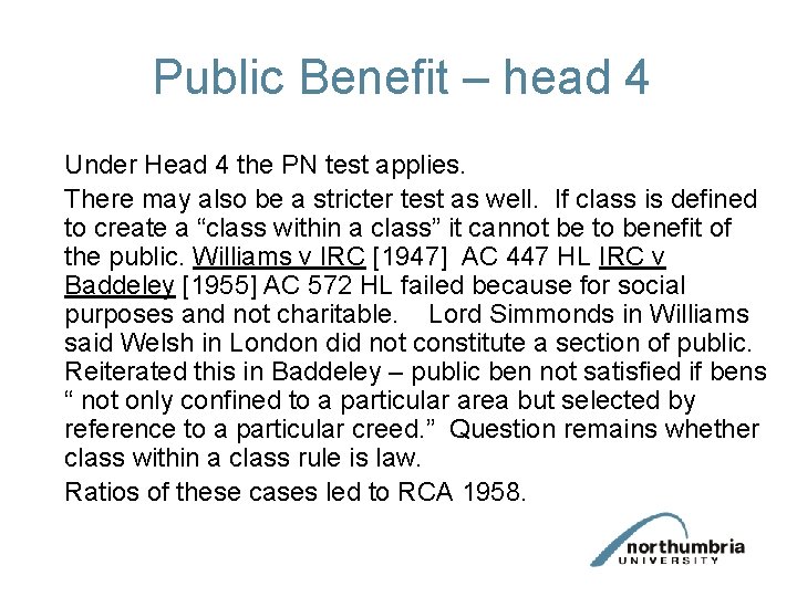 Public Benefit – head 4 Under Head 4 the PN test applies. There may