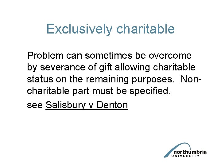 Exclusively charitable Problem can sometimes be overcome by severance of gift allowing charitable status