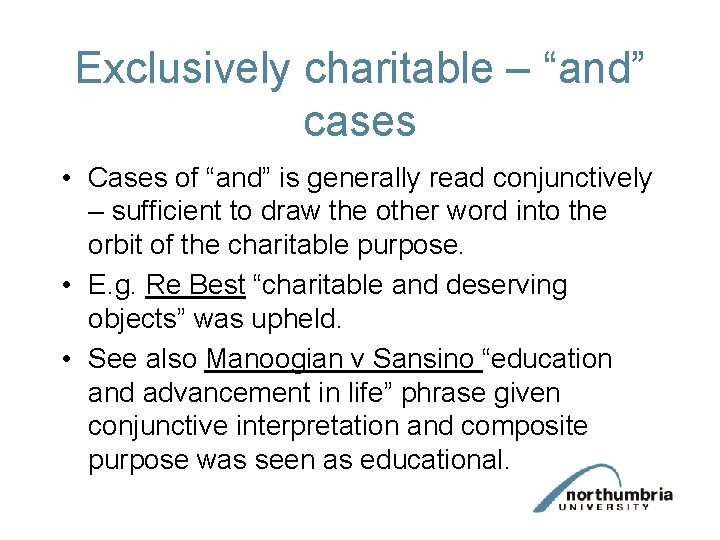 Exclusively charitable – “and” cases • Cases of “and” is generally read conjunctively –