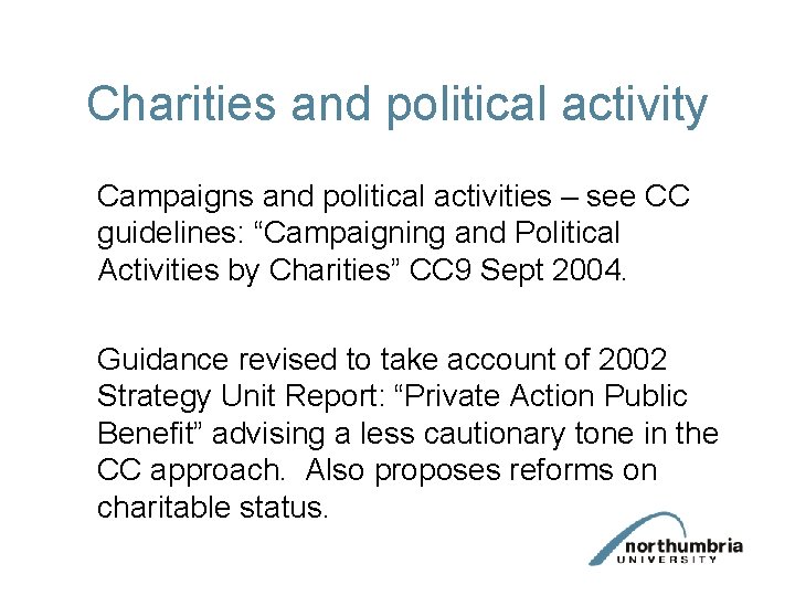 Charities and political activity Campaigns and political activities – see CC guidelines: “Campaigning and