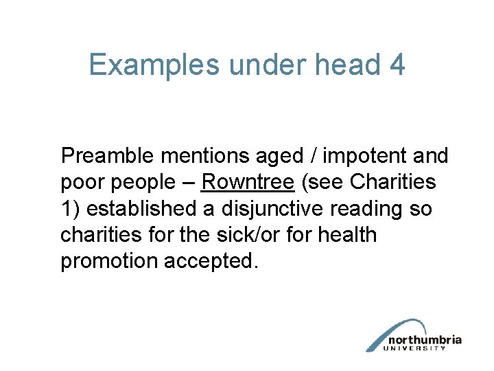 Examples under head 4 Preamble mentions aged / impotent and poor people – Rowntree