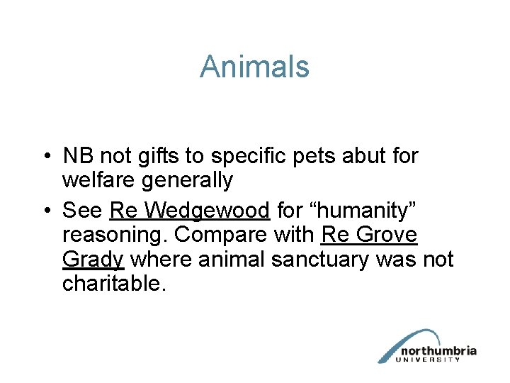 Animals • NB not gifts to specific pets abut for welfare generally • See
