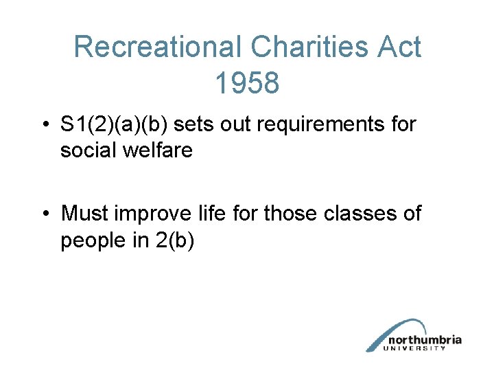 Recreational Charities Act 1958 • S 1(2)(a)(b) sets out requirements for social welfare •