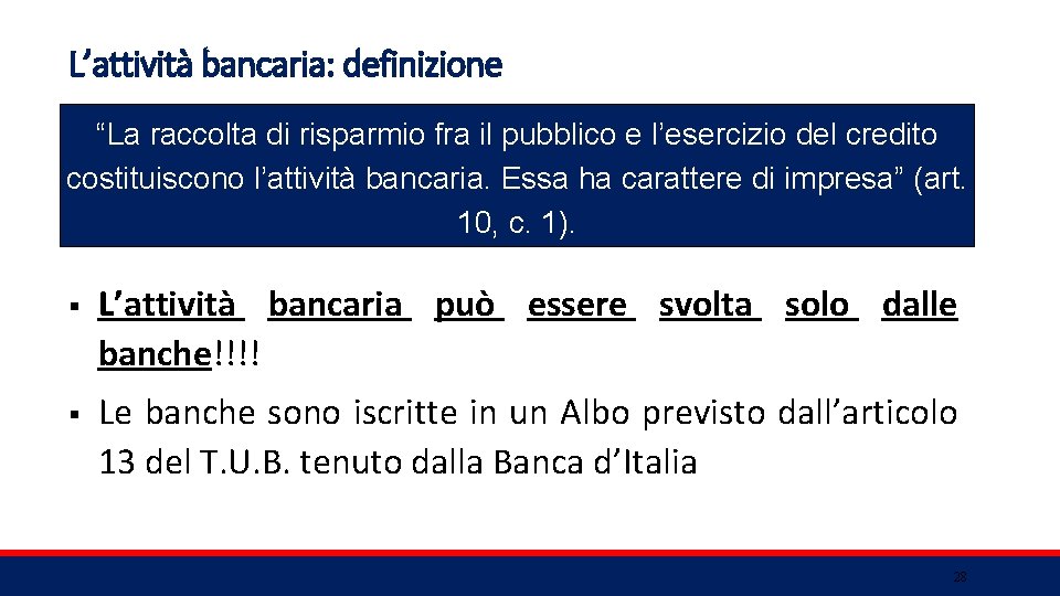 L’attività bancaria: definizione “La raccolta di risparmio fra il pubblico e l’esercizio del credito