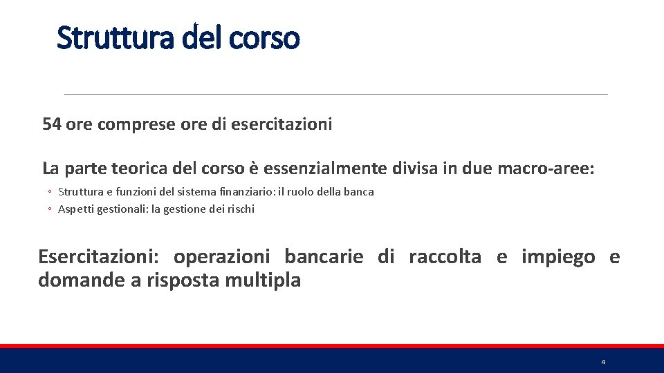 Struttura del corso 54 ore comprese ore di esercitazioni La parte teorica del corso