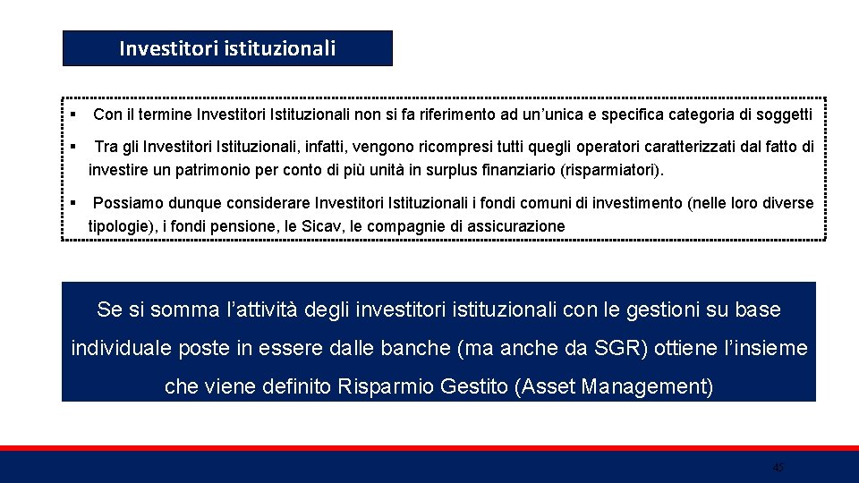 Investitori istituzionali § Con il termine Investitori Istituzionali non si fa riferimento ad un’unica