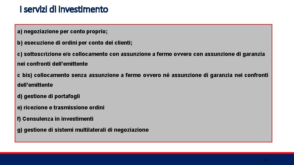 I servizi di investimento a) negoziazione per conto proprio; b) esecuzione di ordini per