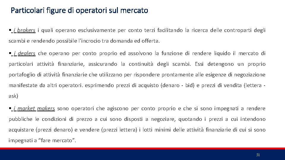 Particolari figure di operatori sul mercato § i brokers i quali operano esclusivamente per