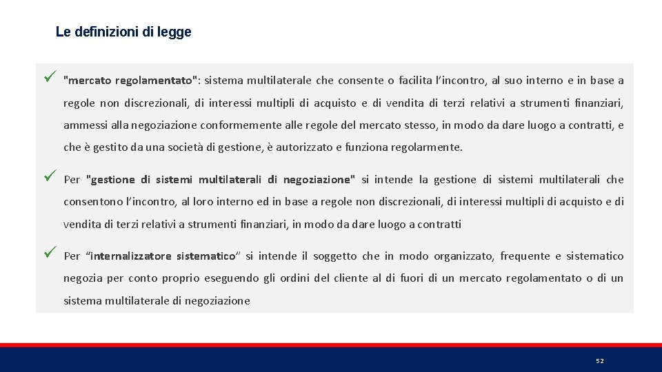 Le definizioni di legge ü "mercato regolamentato": sistema multilaterale che consente o facilita l’incontro,