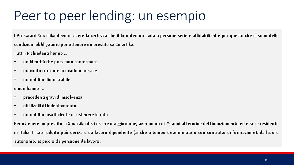 Peer to peer lending: un esempio I Prestatori Smartika devono avere la certezza che