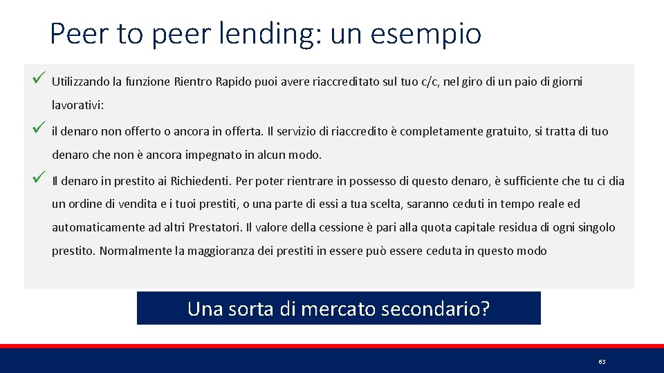 Peer to peer lending: un esempio ü Utilizzando la funzione Rientro Rapido puoi avere