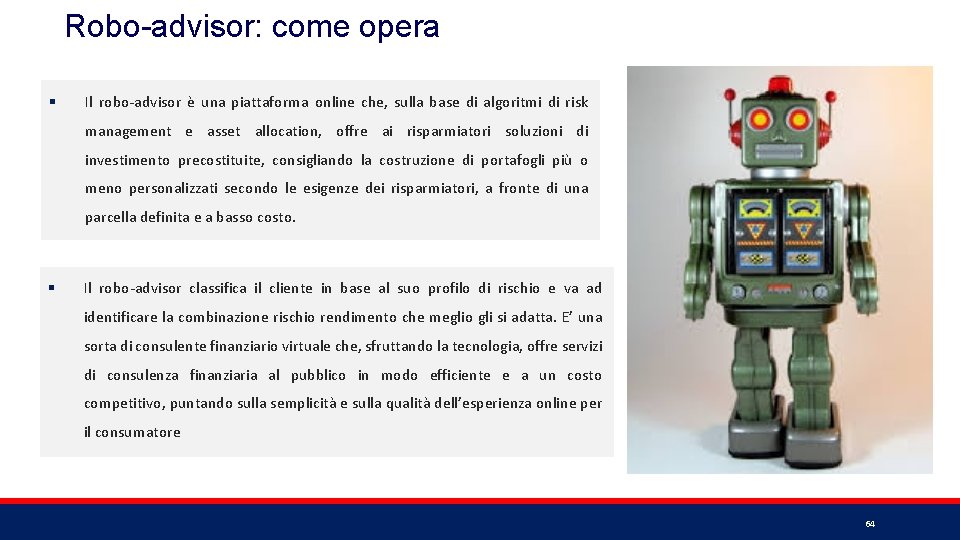 Robo-advisor: come opera § Il robo-advisor è una piattaforma online che, sulla base di