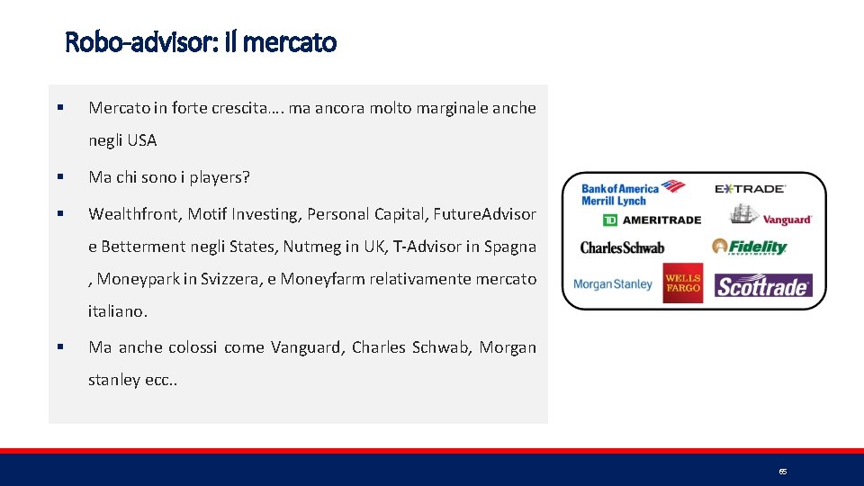 Robo-advisor: il mercato § Mercato in forte crescita…. ma ancora molto marginale anche negli