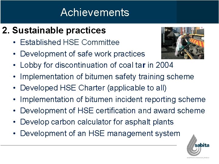 Achievements 2. Sustainable practices • • • Established HSE Committee Development of safe work