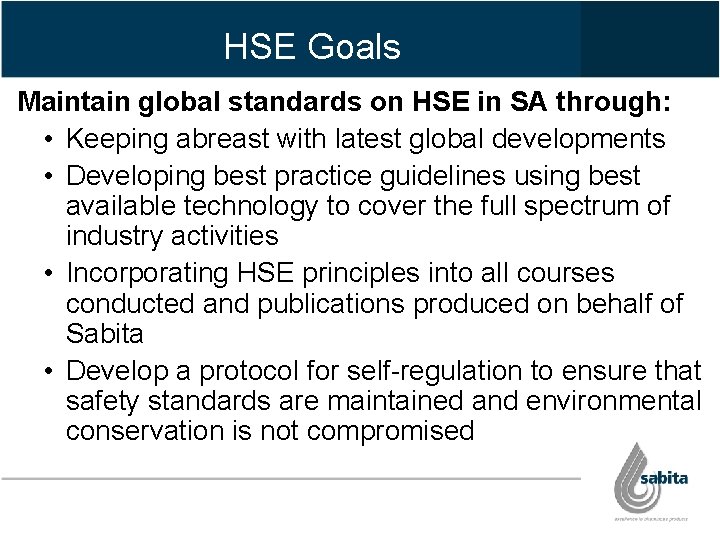 HSE Goals Maintain global standards on HSE in SA through: • Keeping abreast with