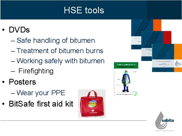 HSE tools • DVDs – Safe handling of bitumen – Treatment of bitumen burns