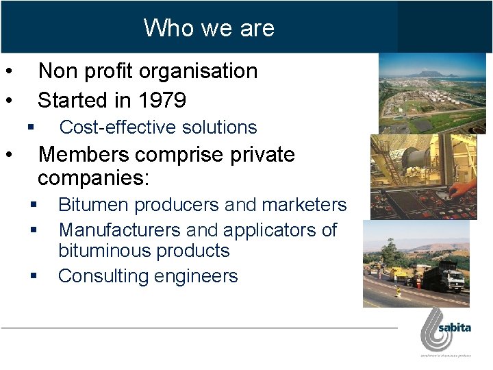Who we are • • Non profit organisation Started in 1979 § • Cost-effective