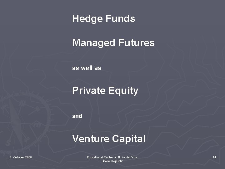 Hedge Funds Managed Futures as well as Private Equity and Venture Capital 2. Oktober