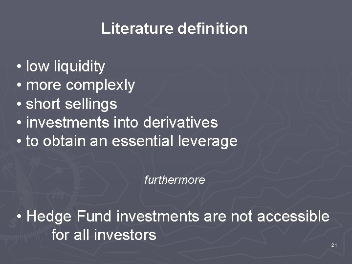 Literature definition • low liquidity • more complexly • short sellings • investments into