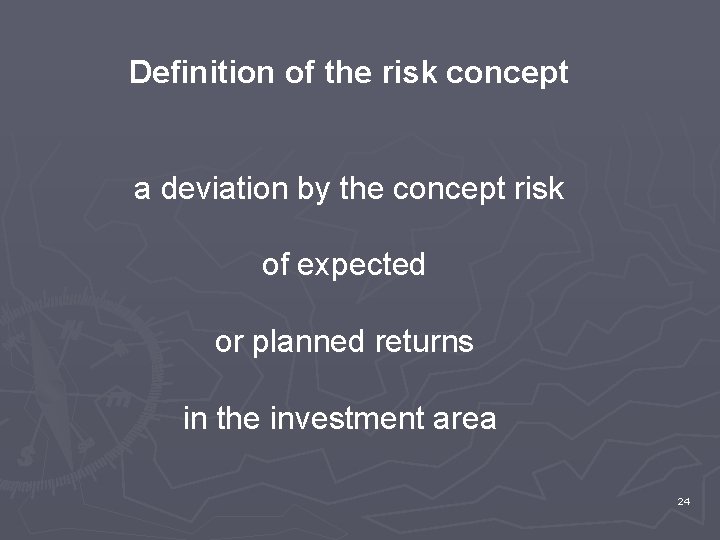 Definition of the risk concept a deviation by the concept risk of expected or