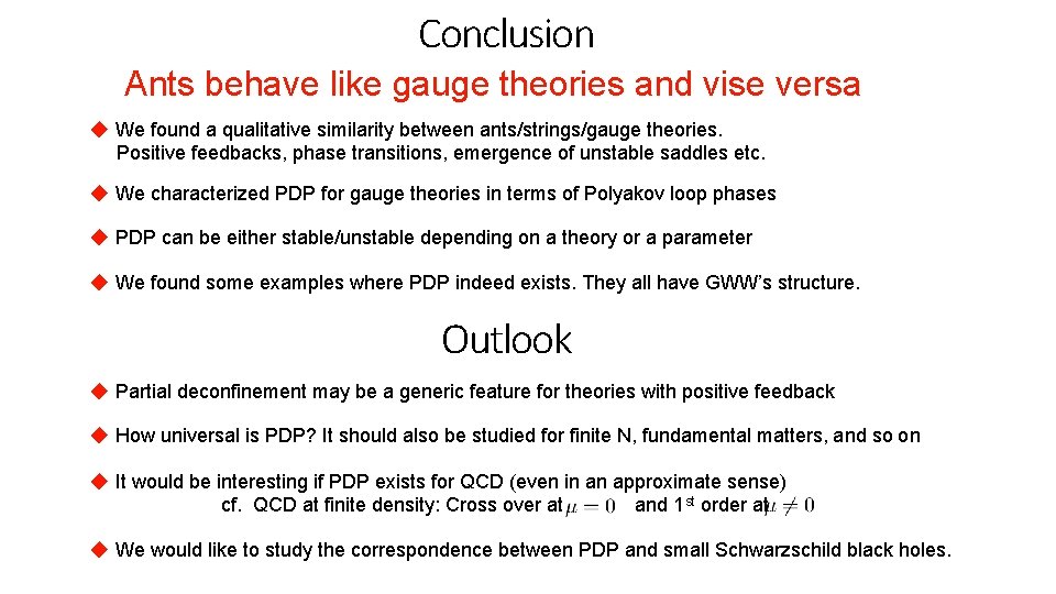 Conclusion Ants behave like gauge theories and vise versa ◆ We found a qualitative