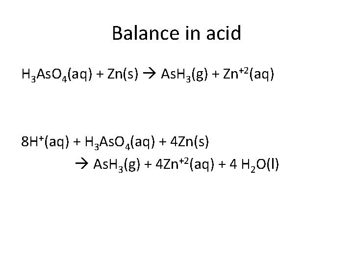 Balance in acid H 3 As. O 4(aq) + Zn(s) As. H 3(g) +