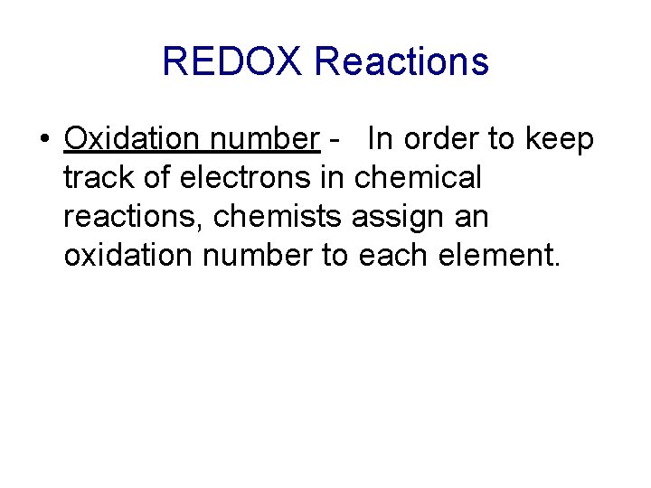 REDOX Reactions • Oxidation number - In order to keep track of electrons in