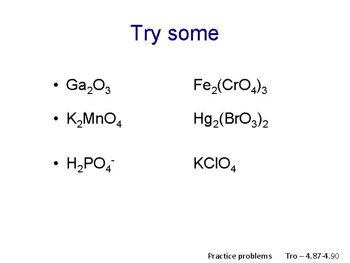 Try some • Ga 2 O 3 Fe 2(Cr. O 4)3 • K 2