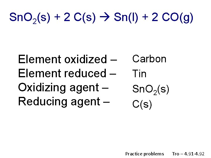 Sn. O 2(s) + 2 C(s) Sn(l) + 2 CO(g) Element oxidized – Element