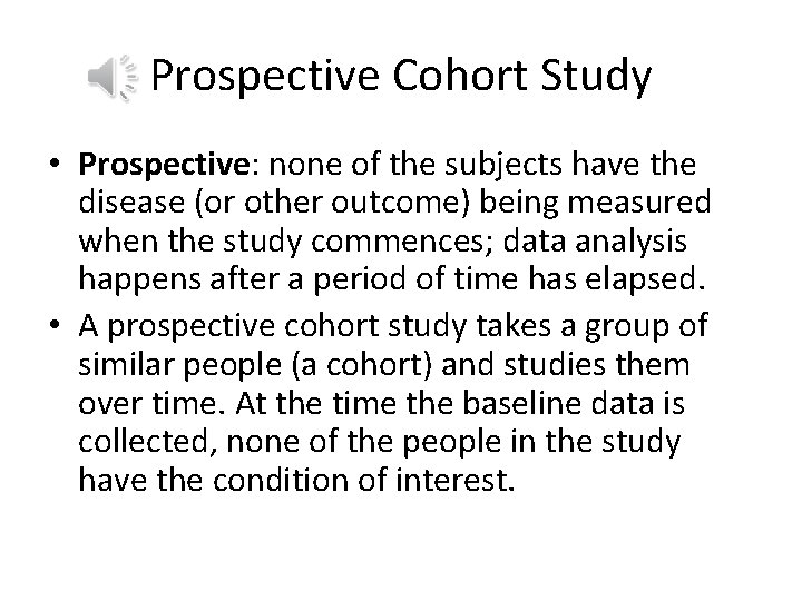 Prospective Cohort Study • Prospective: none of the subjects have the disease (or other