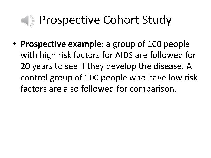 Prospective Cohort Study • Prospective example: a group of 100 people with high risk