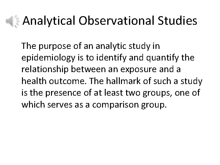 Analytical Observational Studies The purpose of an analytic study in epidemiology is to identify