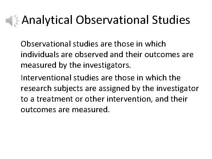Analytical Observational Studies Observational studies are those in which individuals are observed and their