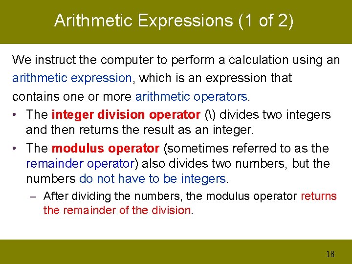 Arithmetic Expressions (1 of 2) We instruct the computer to perform a calculation using