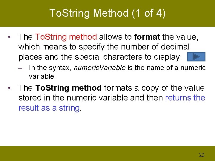 To. String Method (1 of 4) • The To. String method allows to format